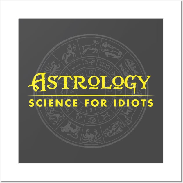 Astrology - Science for Idiots Wall Art by Vector Deluxe